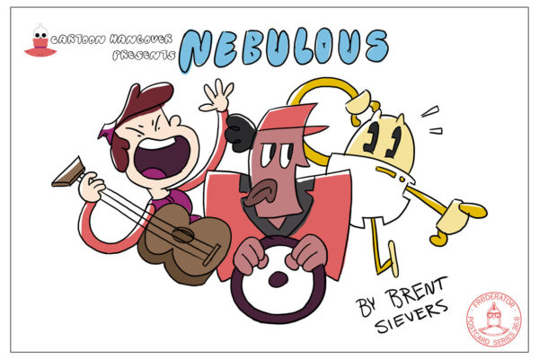 Brent Sievers has his own GO! cartoon, “Nebulous,” on Cartoon Hangover now! Not to mention…